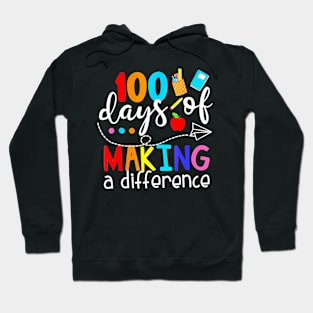 100 Days Of Making A Difference 100Th Day Of School Teacher Hoodie